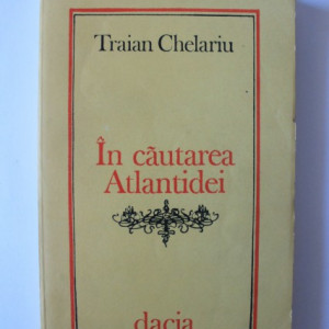 Traian Chelariu - In cautarea Atlantidei
