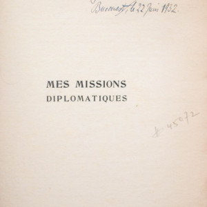 Trandafir G. Djuvara - Mes missions diplomatiques (Belgrade-Sofia-Constantinople-Galatz-Bruxelles-Le Havre-Luxembourg-Athenes) (1887-1925) (cu autograf) (editie princeps, interbelica, in limba franceza)