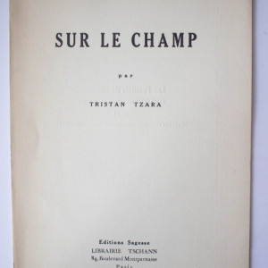 Tristan Tzara - Sur le champ (editie princeps, interbelica)
