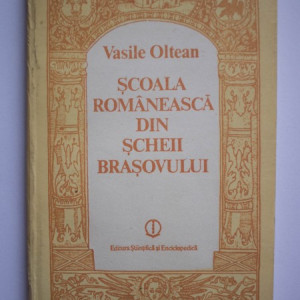 Vasile Oltean - Scoala romaneasca din Scheii Brasovului