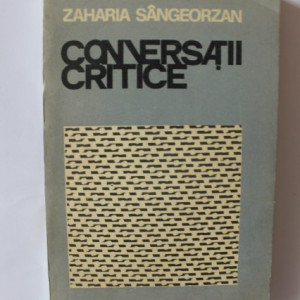 Zaharia Sangeorzan - Conversatii critice