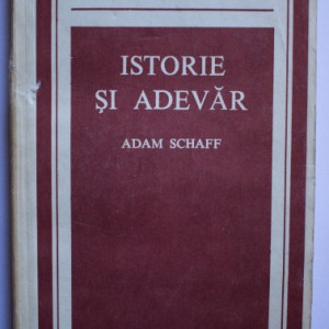 Adam Schaff - Istorie si adevar