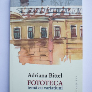 Adriana Bittel - Fototeca (tema cu variatiuni)