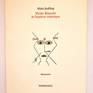 Alain Jouffroy - Victor Brauner, le Tropisme totemique
