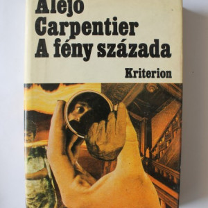 Alejo Carpentier - A feny szazada (editie hardcover)