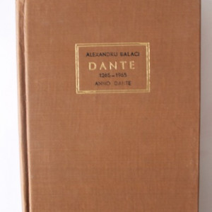 Alexandru Balaci - Dante. Anno Dante (1265-1965) (editie hardcover)