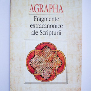 Alfred Resch - Agrapha. Fragmente extracanonice ale Scripturii