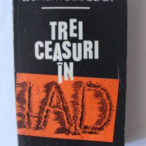 (Antonie) Leonida Plamadeala - Trei ceasuri in iad (volum de debut)