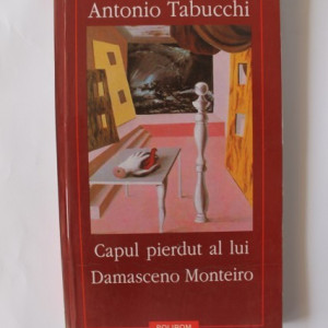 Antonio Tabucchi - Capul pierdut al lui Damasceno Monteiro