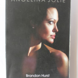 Brandon Hurst - Angelina Jolie. Secretele celei mai influente celebritati a lumii