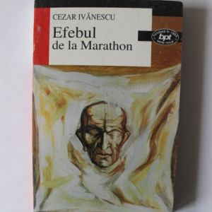 Cezar Ivanescu - Efebul de la Marathon