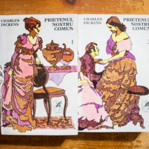 Charles Dickens - Prietenul nostru comun (2 vol.)