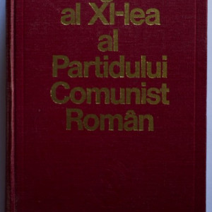 Colectiv autori - Congresul al XI-lea al Partidului Comunist Roman (25-28 noiembrie 1974) (editie hardcover)