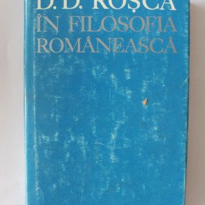 Colectiv autori - D.D. Rosca in filosofia romaneasca. Studii (editie hardcover)