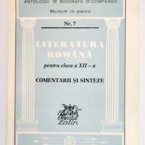 Colectiv autori - Literatura romana pentru clasa a XII-a. Comentarii si sinteze