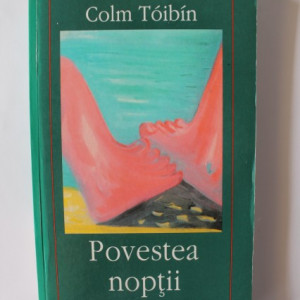 Colm Toibin - Povestea noptii