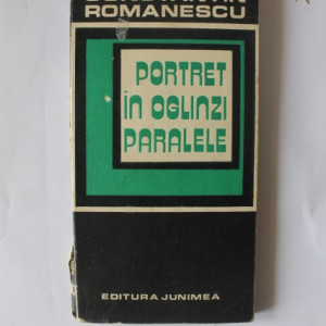 Constantin Romanescu - Portret in oglinzi paralele