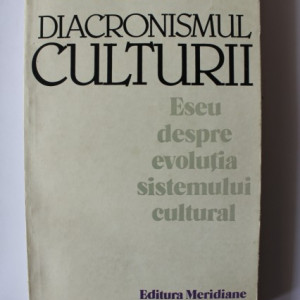 Dan Cruceru - Diacronismul culturii