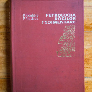 Dan Radulescu, Nicolae Anastasiu - Petrologia rocilor sedimentare (editie hardcover)