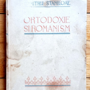 Dumitru Staniloae - Ortodoxie si romanism