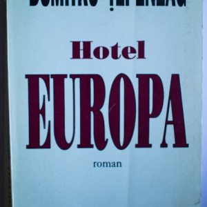 Dumitru Tepeneag - Hotel Europa