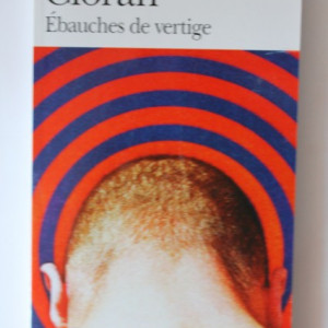E. M. Cioran - Ebauches de vertige