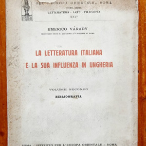 Emerico Varady - La letteratura italiana e la sua influenza in Ungheria (volume secondo)