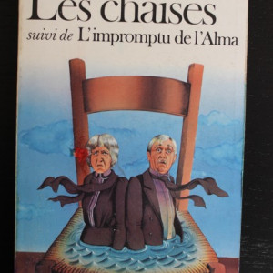 Eugene Ionesco - Le chaises suivi de L`improptu de l`Alma (editie in limba franceza)