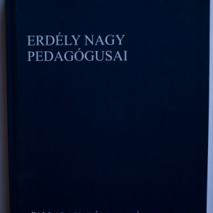 Fazakas Istvan - Erdely nagy pedagogusai
