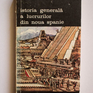 Fray Bernardino de Sahagun - Istoria generala a lucrurilor din Noua Spanie