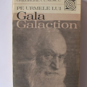 Gheorghe Cunescu - Pe urmele lui Gala Galaction