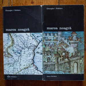 Gheorghe I. Bratianu - Marea Neagra. De la origini pana la cucerirea otomana (2 vol.)