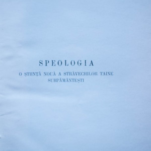 Gr. Antipa, E. G. Racovita - Speologia - o stiinta noua a stravechilor taine subpamantesti cu 14 fotografii (editie interbelica, hardcover)