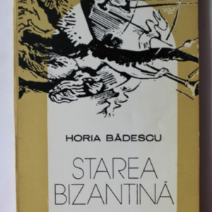 Horia Badescu - Starea bizantina