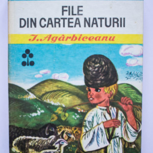 I. Agarbiceanu - File din cartea naturii (editie hardcover)