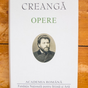 Ion Creanga - Opere (Povesti. Amintiri din copilarie. Povestiri. Varia. Corespondenta. Povesti ”corosive”. Note si variante) (editie hardcover)