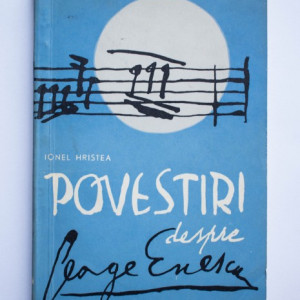 Ionel Hristea - Povestiri despre George Enescu