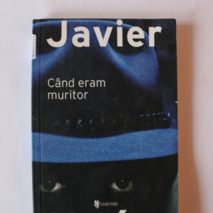 Javier Marias - Cand eram muritor