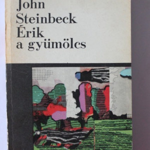 John Steinbeck - Erik a gyumolcs (editie in limba maghiara)