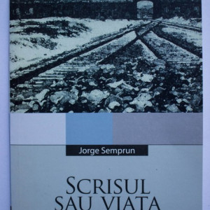 Jorge Semprun - Scrisul sau viata