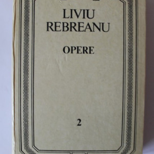 Liviu Rebreanu - Opere II (editie hardcover)