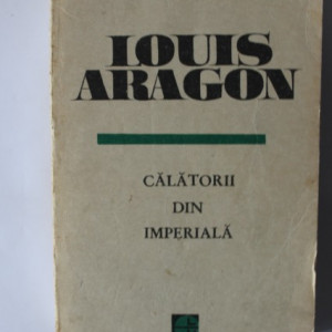 Louis Aragon - Calatorii din imperiala