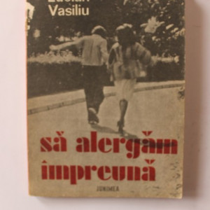 Lucian Vasiliu - Sa alergam impreuna