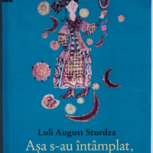 Luli August Sturdza - Asa s-au intamplat, asa le-am insemnat