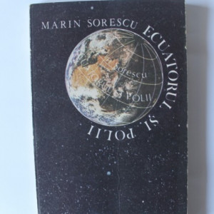 Marin Sorescu - Ecuatorul si polii