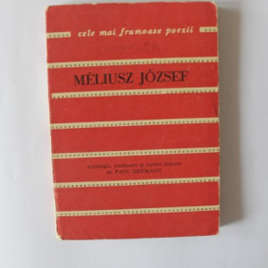 Meliusz Jozsef - Poeme. Cele mai frumoase poezii