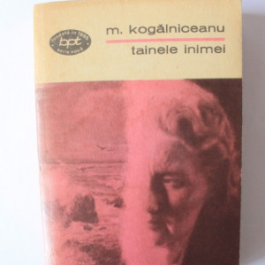 Mihail Kogalniceanu - Tainele inimei