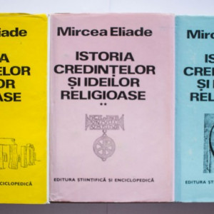Mircea Eliade - Istoria credintelor si ideilor religioase (3 vol., editie hardcover)