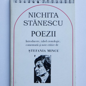 Nichita Stanescu - Poezii (Introducere, tabel cronologic, comentarii si note critice de Stefania Mincu)