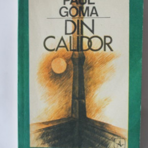 Paul Goma - Din Calidor
